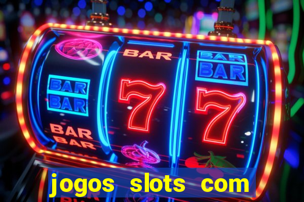 jogos slots com bonus de cadastro