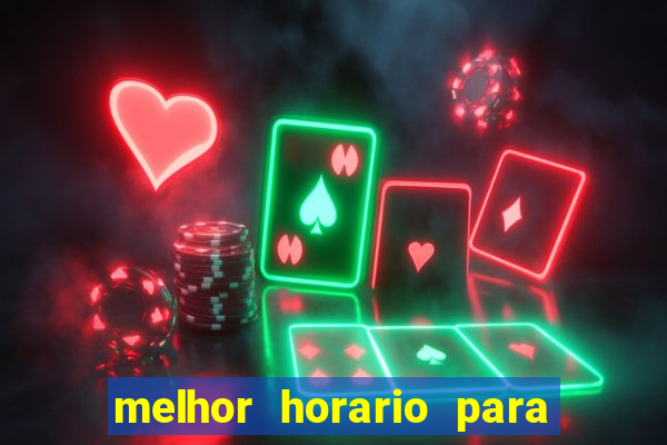 melhor horario para jogar slots