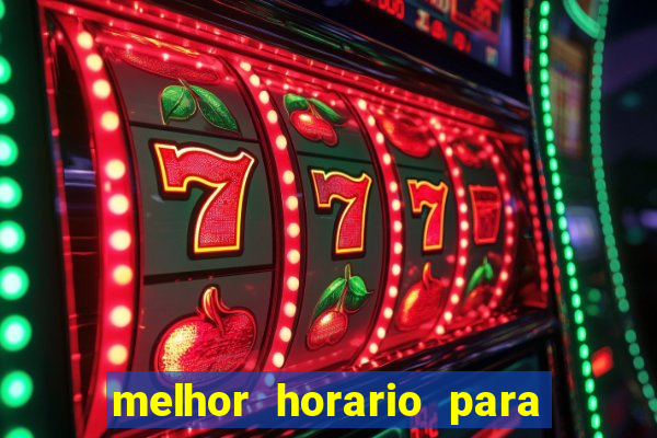 melhor horario para jogar slots