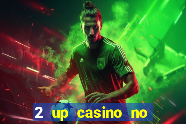 2 up casino no deposit bonus