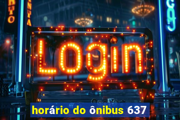 horário do ônibus 637