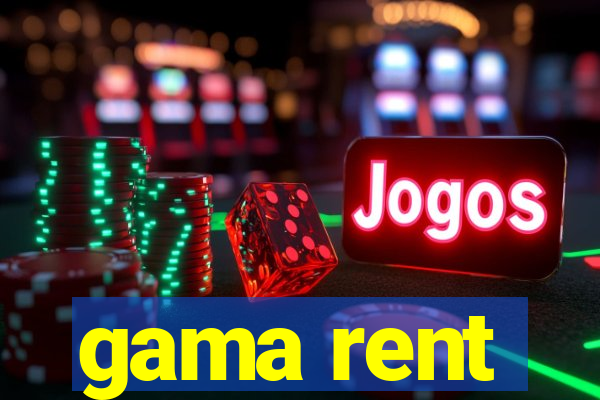 gama rent