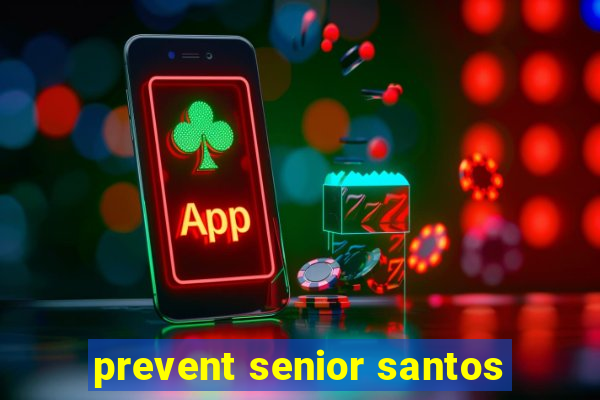 prevent senior santos