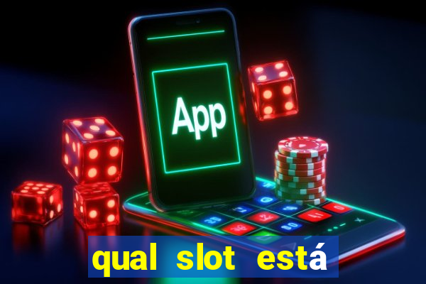 qual slot está pagando agora