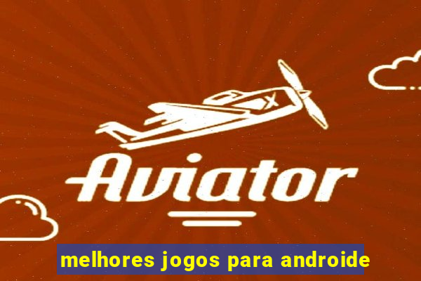 melhores jogos para androide