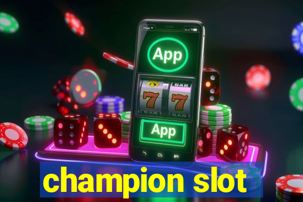 champion slot