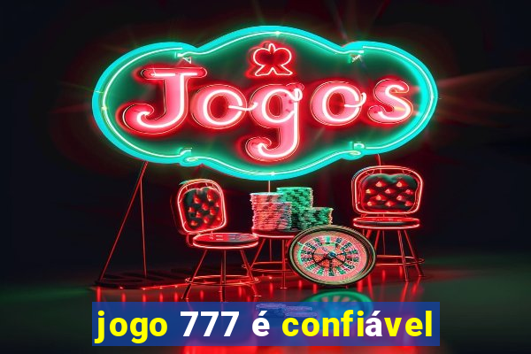 jogo 777 é confiável