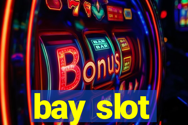 bay slot