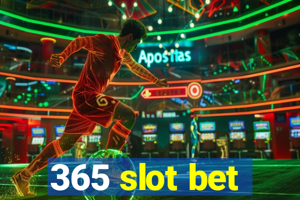 365 slot bet