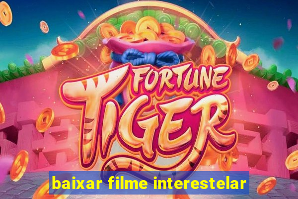 baixar filme interestelar