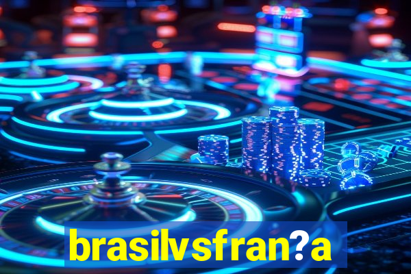 brasilvsfran?a