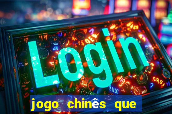 jogo chinês que ganha dinheiro