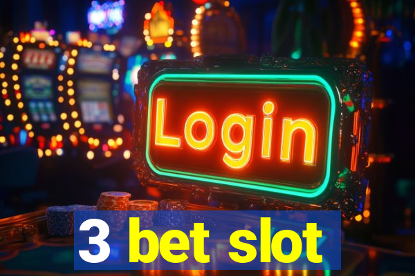 3 bet slot