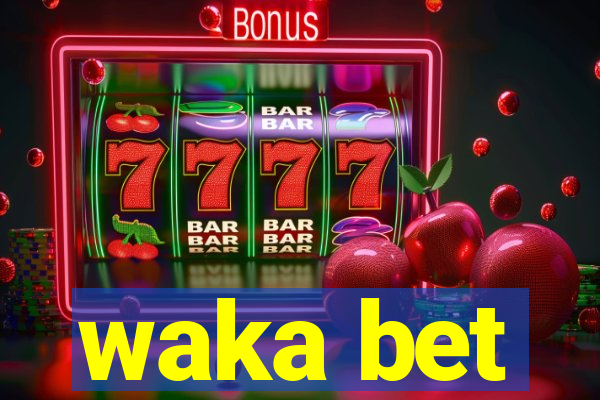 waka bet