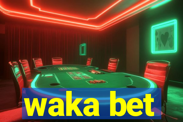 waka bet