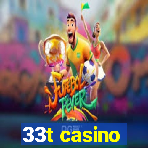 33t casino