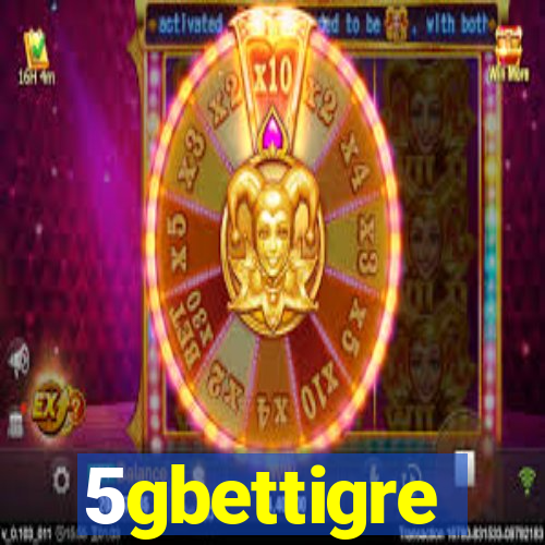 5gbettigre