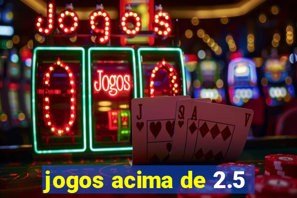 jogos acima de 2.5