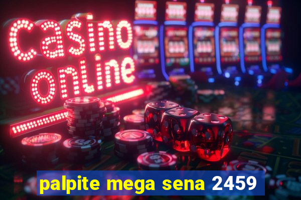 palpite mega sena 2459