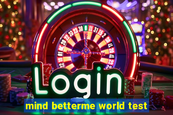 mind betterme world test