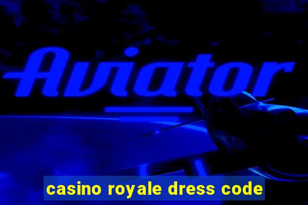 casino royale dress code