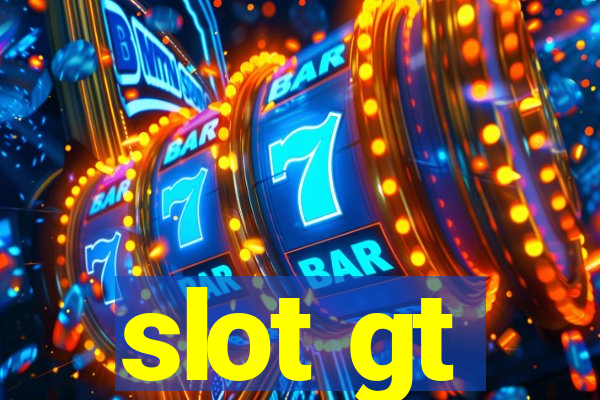 slot gt