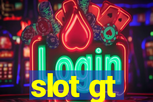 slot gt