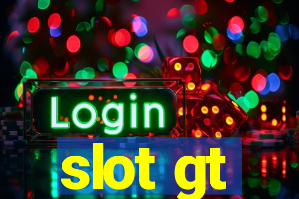 slot gt