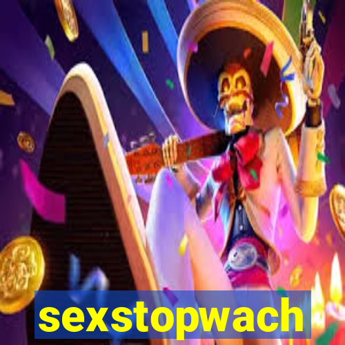 sexstopwach