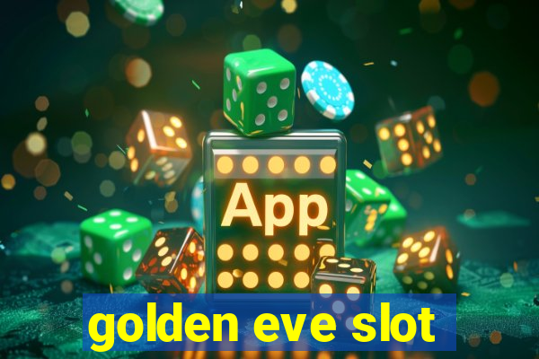 golden eve slot