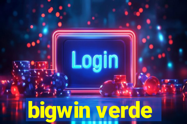 bigwin verde