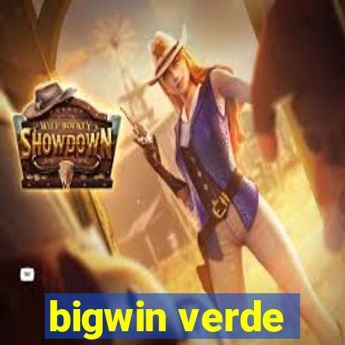 bigwin verde