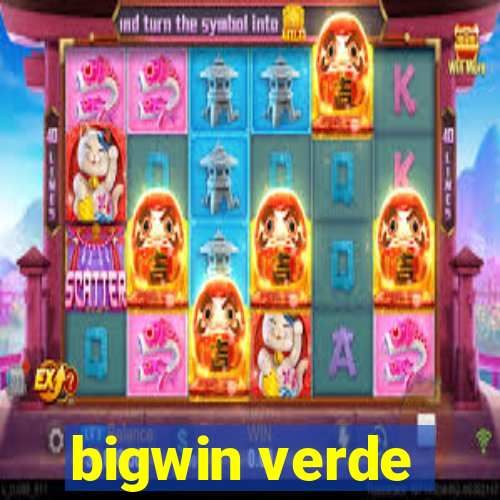 bigwin verde