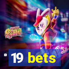 19 bets