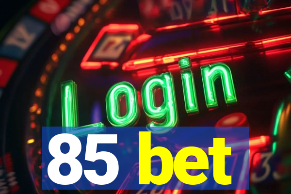 85 bet