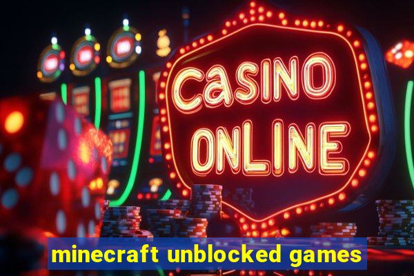 minecraft unblocked games