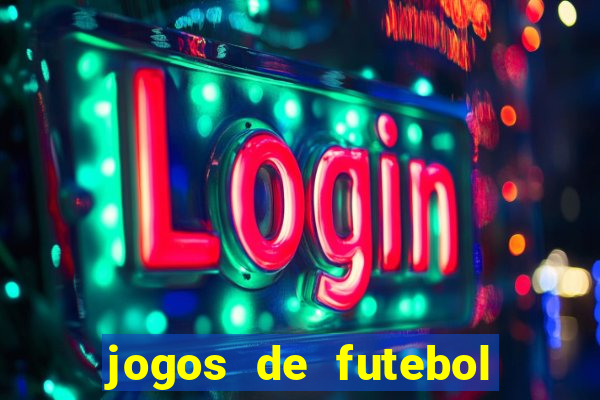 jogos de futebol para apostar hoje