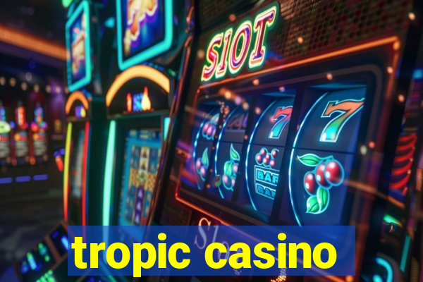 tropic casino