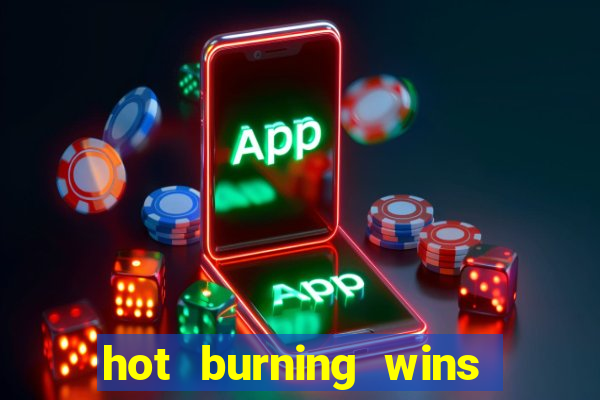 hot burning wins slot free play