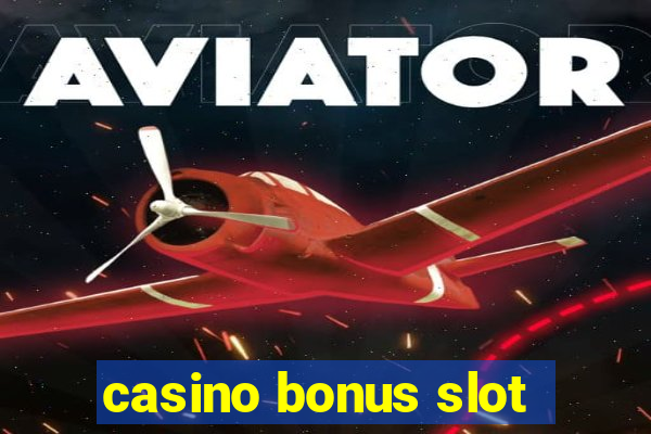 casino bonus slot