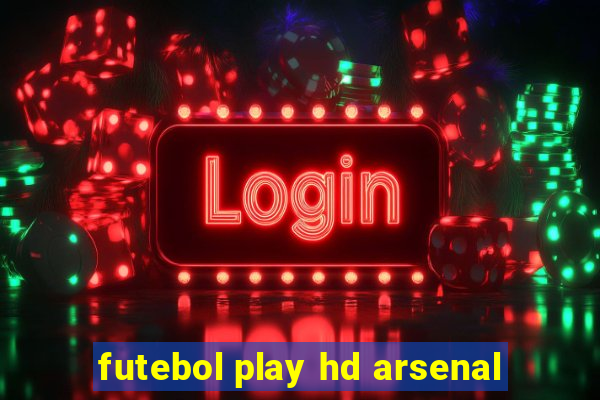 futebol play hd arsenal