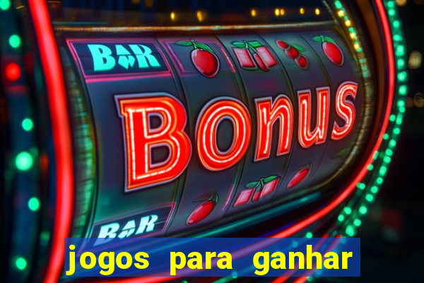 jogos para ganhar dinheiro cassino