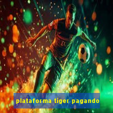 plataforma tiger pagando