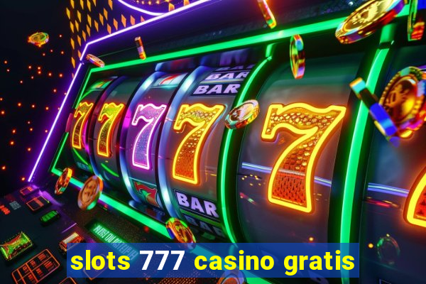 slots 777 casino gratis