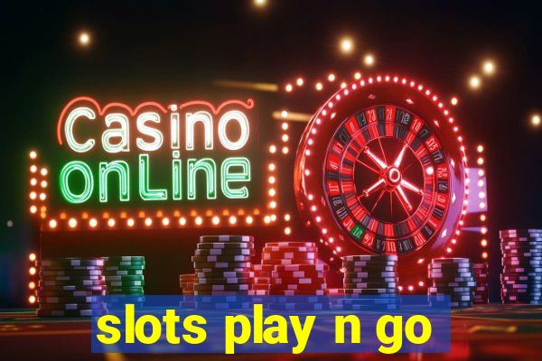 slots play n go