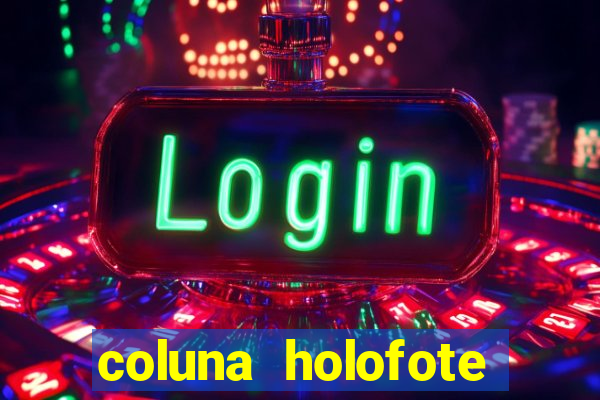 coluna holofote bahia noticias