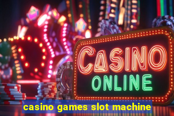 casino games slot machine