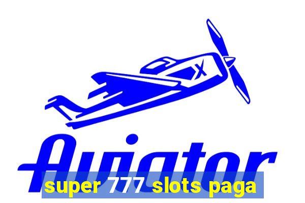 super 777 slots paga