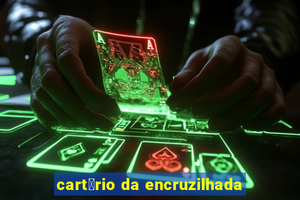 cart贸rio da encruzilhada