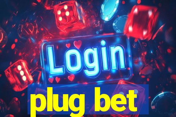 plug bet